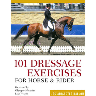 101 Dressage Exercises for Horse & Rider by Jec Aristotle Ballou