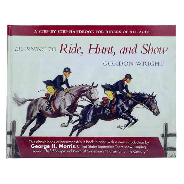 Learning to Ride, Hunt, and Show by Gordon Wright