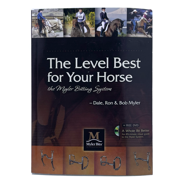 Myler Bits: The Level Best for Your Horse by Dale, Ron & Bob Myler