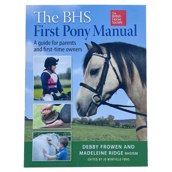 The BHS First Pony Manual by Debby Frowen and Madeleine Ridge