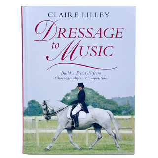 Dressage to Music by Claire Lilley