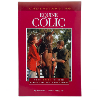 Understanding Equine Colic by Bradford G. Bentz, VMD, MS
